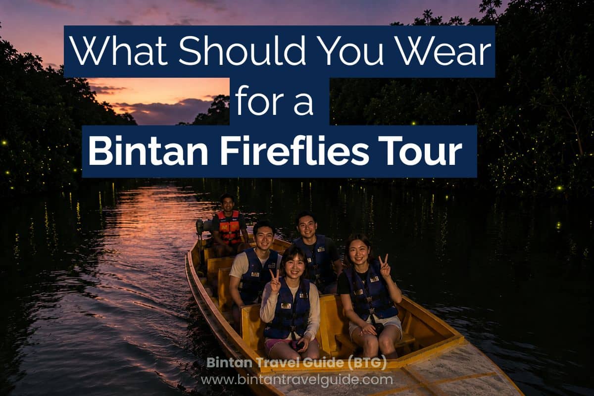 What Should You Wear for a Bintan Fireflies Tour
