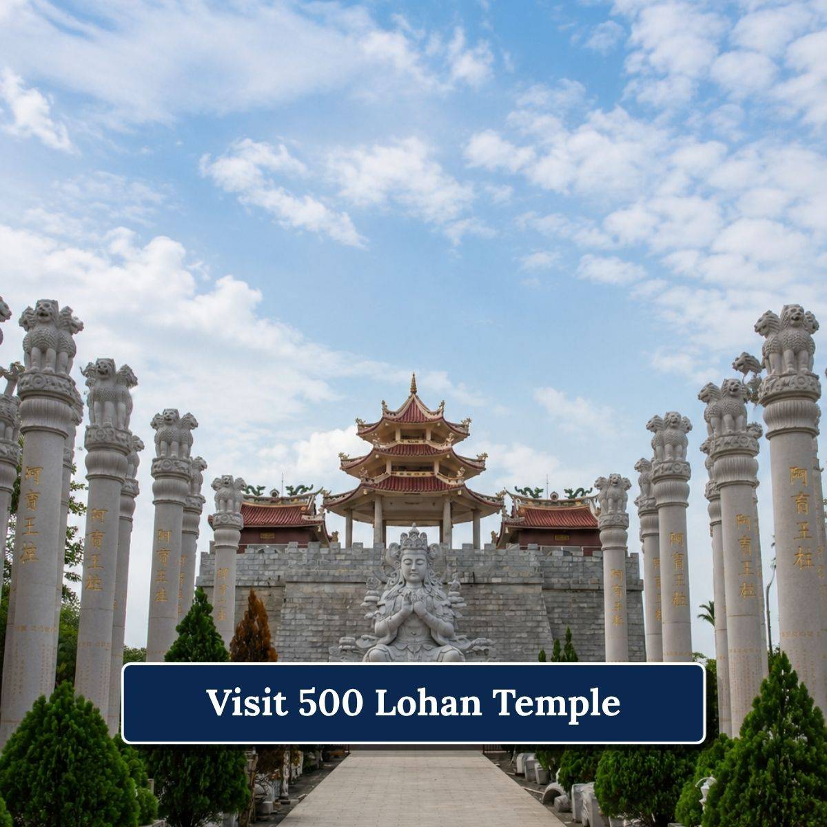 6 Visit 500 Lohan Temple 1200 x 1200