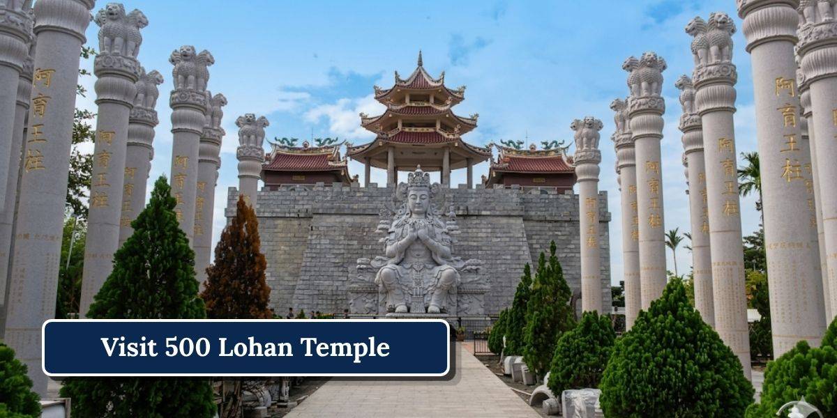 6 Visit 500 Lohan Temple
